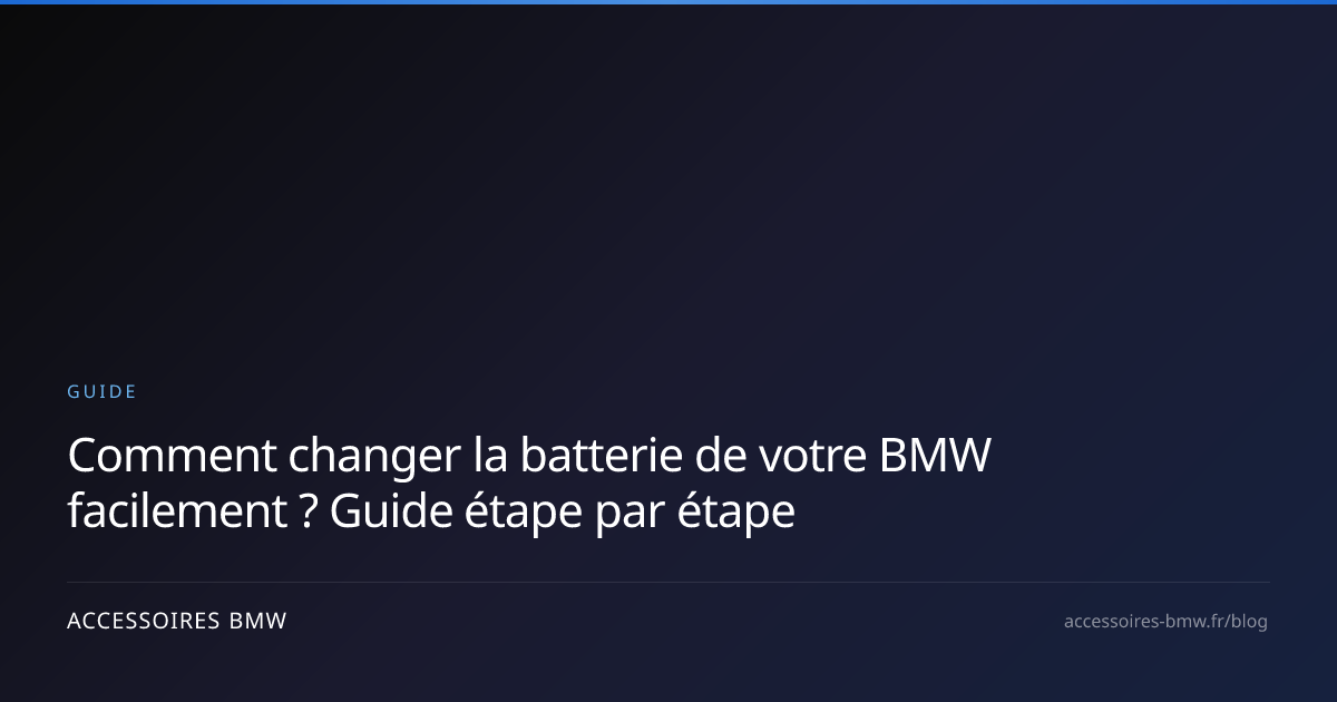 Changer la batterie de votre BMW : guide complet 2026 — free download